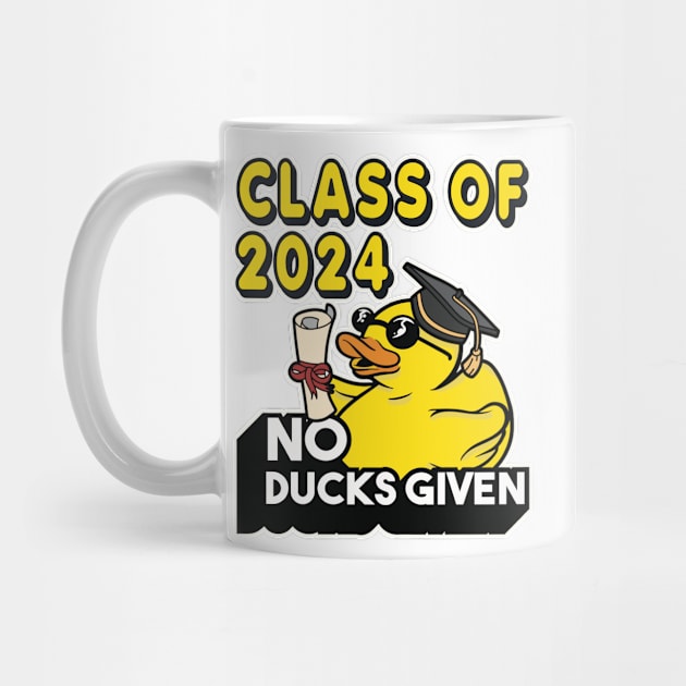 No Ducks Given - Class of 2025 Student Graduate Graduation by RuftupDesigns